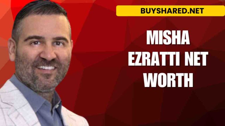 Misha Ezratti Net Worth